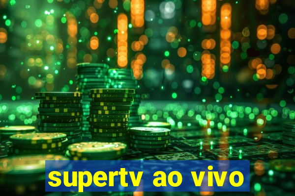 supertv ao vivo